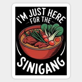 I'm Just Here For The Sinigang Funny Philippines Pinoy Food Magnet